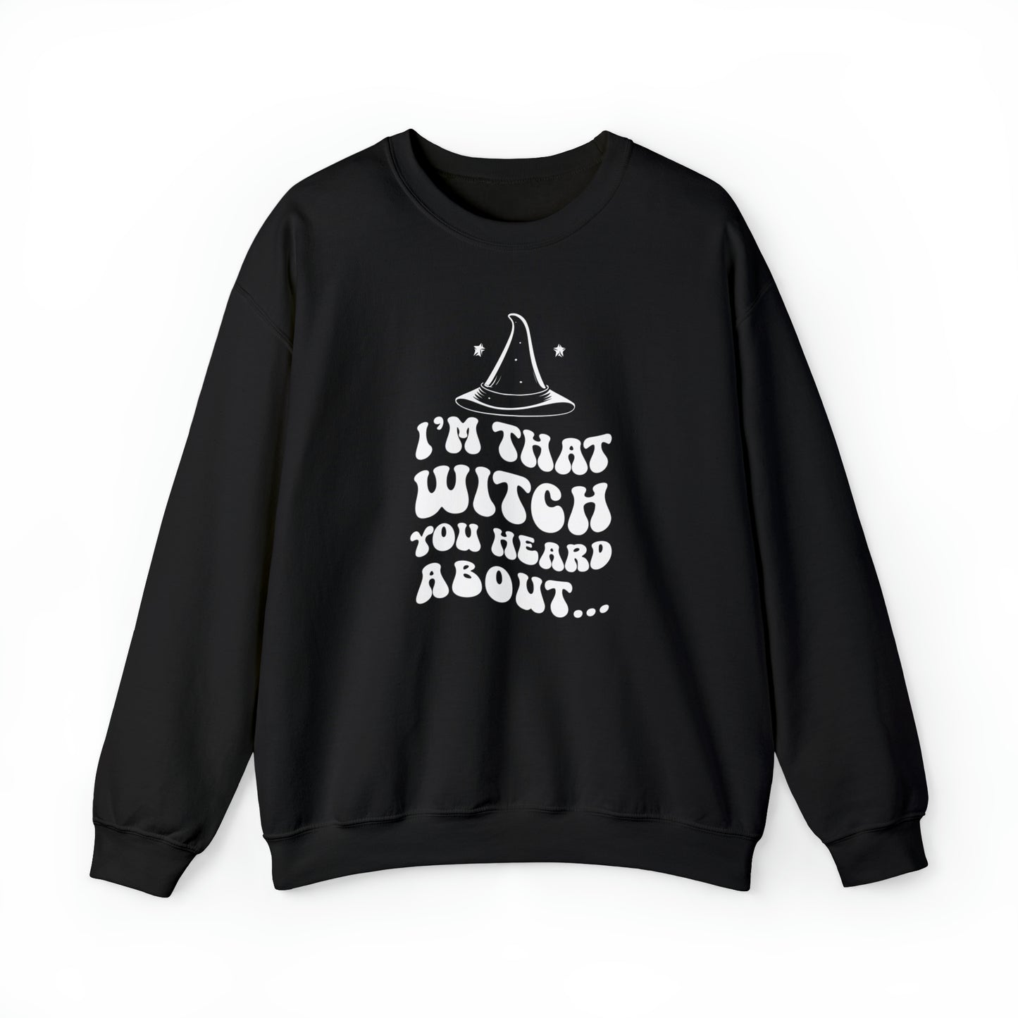 I'm That Witch You Heard About Sweatshirt | Funny Halloween Crewneck | Spooky Occult Sweater