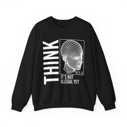 THINK It's Not Illegal Yet - Unisex Heavy Blend Sweatshirt Sweater Streetwear - Cyberpunk Vaporwave Aesthetic