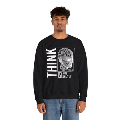 THINK It's Not Illegal Yet - Unisex Heavy Blend Sweatshirt Sweater Streetwear - Cyberpunk Vaporwave Aesthetic