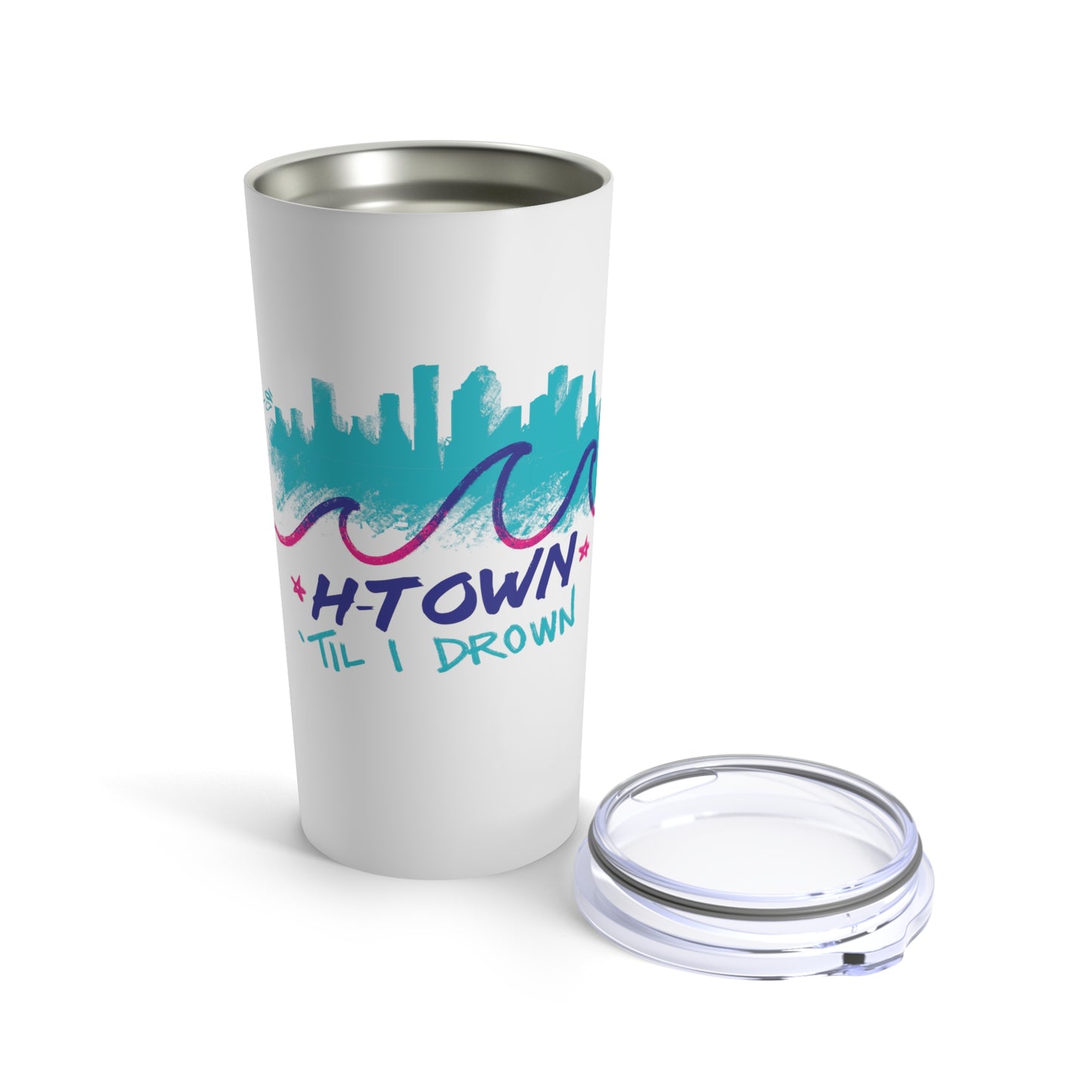 H-Town Til I Drown Tumbler 20oz - Houston Stainless Steel Cup HTX Skyline