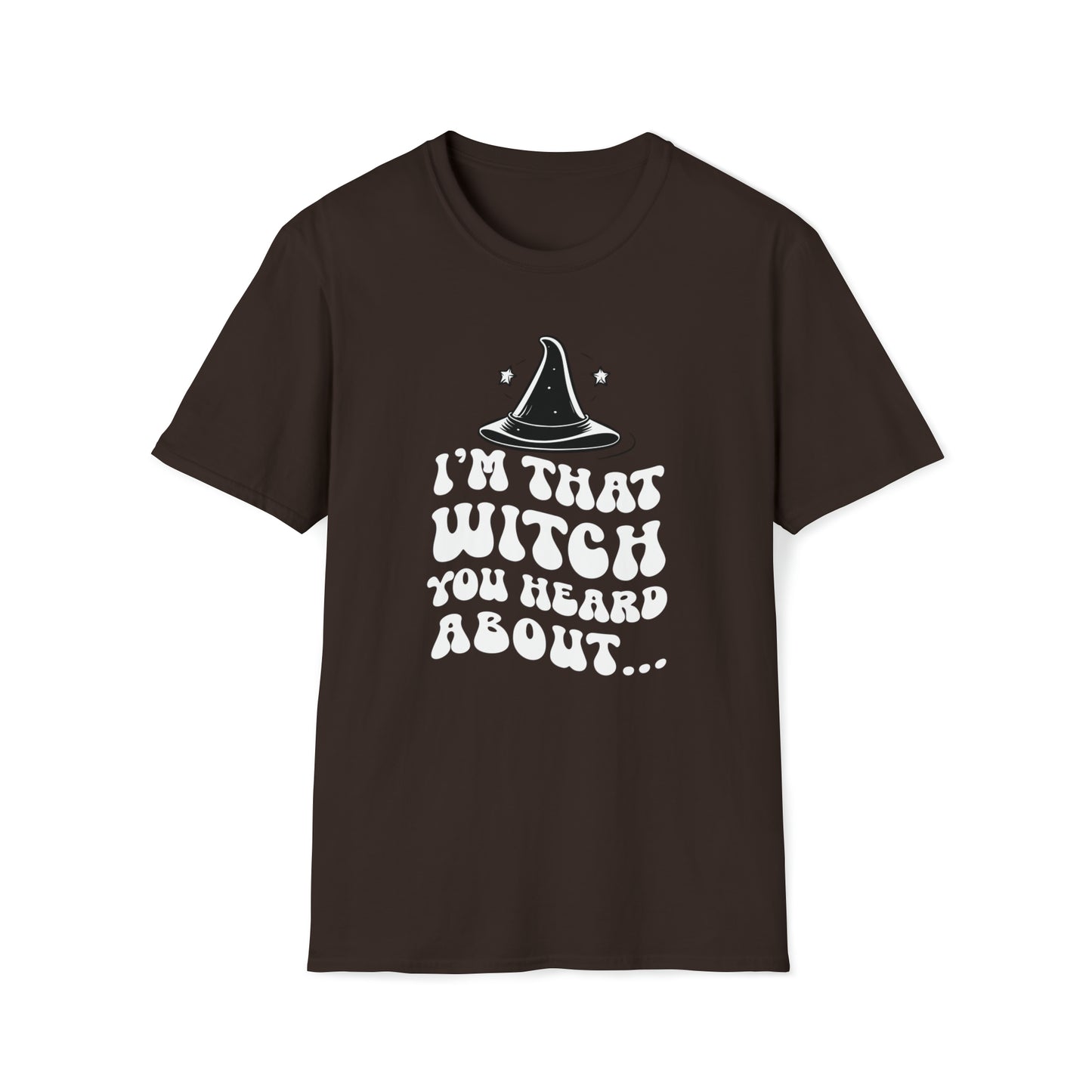 I'm That Witch You Heard About Tee | Funny Halloween Shirt | Spooky Occult Unisex T-Shirt