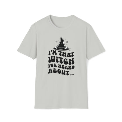 I'm That Witch You Heard About Tee | Funny Halloween Shirt | Spooky Occult Unisex T-Shirt