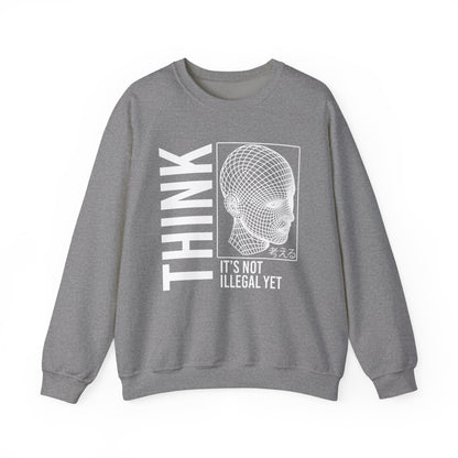 THINK It's Not Illegal Yet - Unisex Heavy Blend Sweatshirt Sweater Streetwear - Cyberpunk Vaporwave Aesthetic