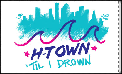 HTown Til I Drown Double Sided Flag | HTX Houston Skyline Retro Inspired | Wall & Outdoor Decor