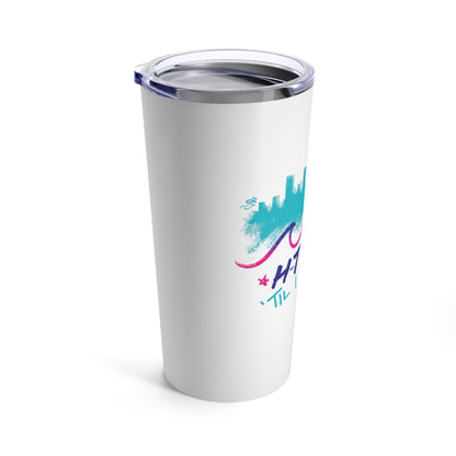 H-Town Til I Drown Tumbler 20oz - Houston Stainless Steel Cup HTX Skyline