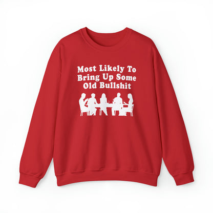 Most Likely to Bring Up B.S. Sweatshirt | Funny Holiday Crewneck | Hilarious Outcast Sweater | Family Reunion Christmas Gift Parody