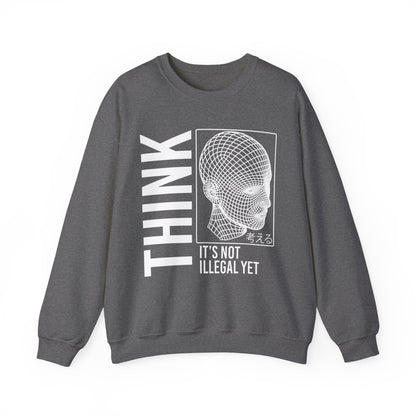 THINK It's Not Illegal Yet - Unisex Heavy Blend Sweatshirt Sweater Streetwear - Cyberpunk Vaporwave Aesthetic