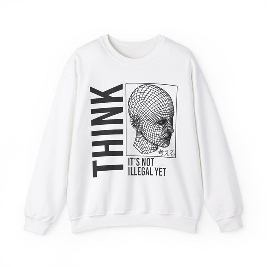 THINK It's Not Illegal Yet - Unisex Heavy Blend Sweatshirt Sweater Streetwear - Cyberpunk Vaporwave Aesthetic