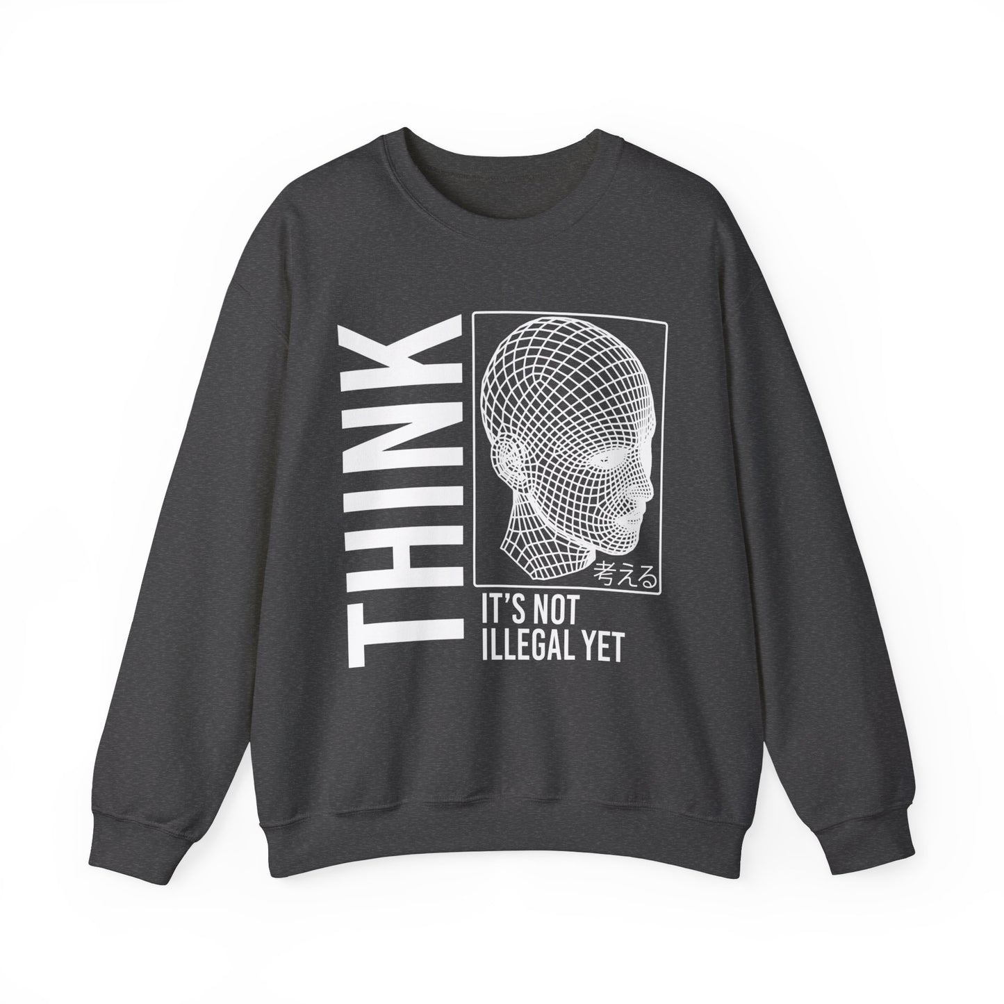 THINK It's Not Illegal Yet - Unisex Heavy Blend Sweatshirt Sweater Streetwear - Cyberpunk Vaporwave Aesthetic