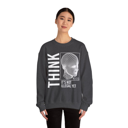 THINK It's Not Illegal Yet - Unisex Heavy Blend Sweatshirt Sweater Streetwear - Cyberpunk Vaporwave Aesthetic