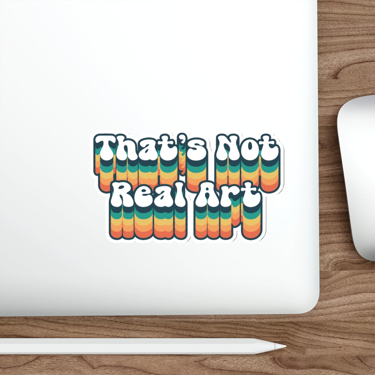 That's Not Real Art Sticker | Artist Critic Decal - Funny Parody | Vinyl Decor | 2x2-6x6