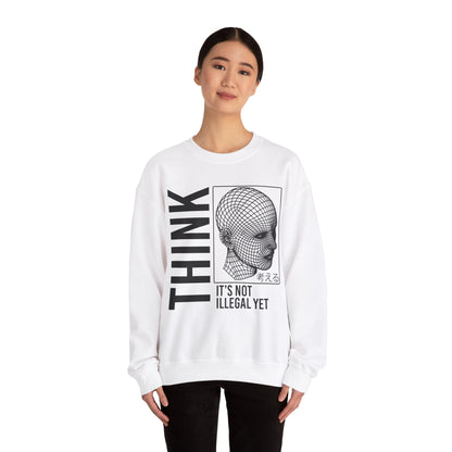 THINK It's Not Illegal Yet - Unisex Heavy Blend Sweatshirt Sweater Streetwear - Cyberpunk Vaporwave Aesthetic