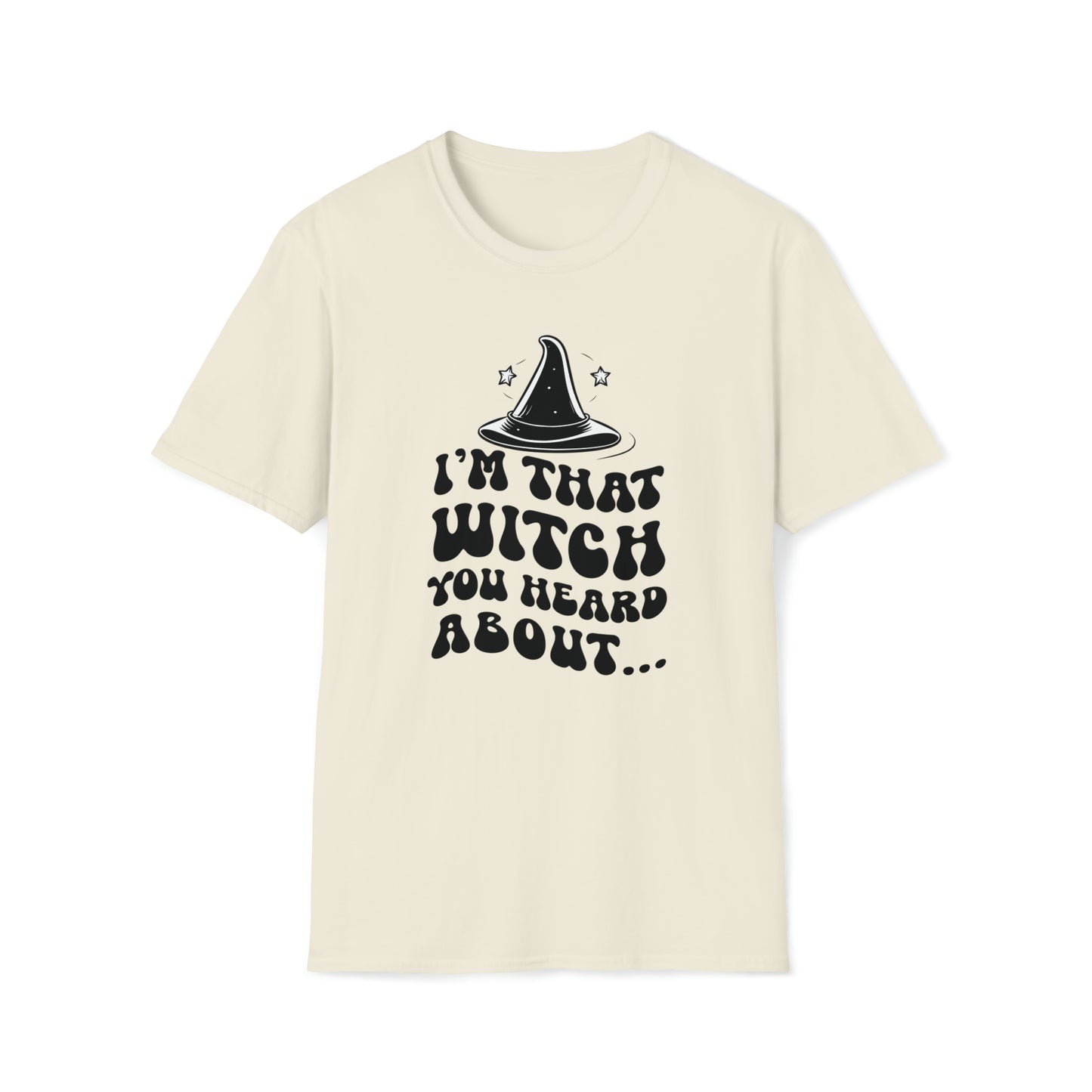 I'm That Witch You Heard About Tee | Funny Halloween Shirt | Spooky Occult Unisex T-Shirt