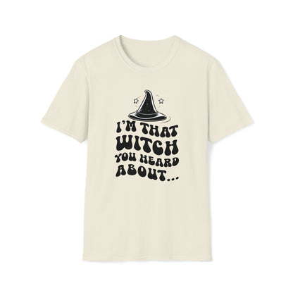 I'm That Witch You Heard About Tee | Funny Halloween Shirt | Spooky Occult Unisex T-Shirt