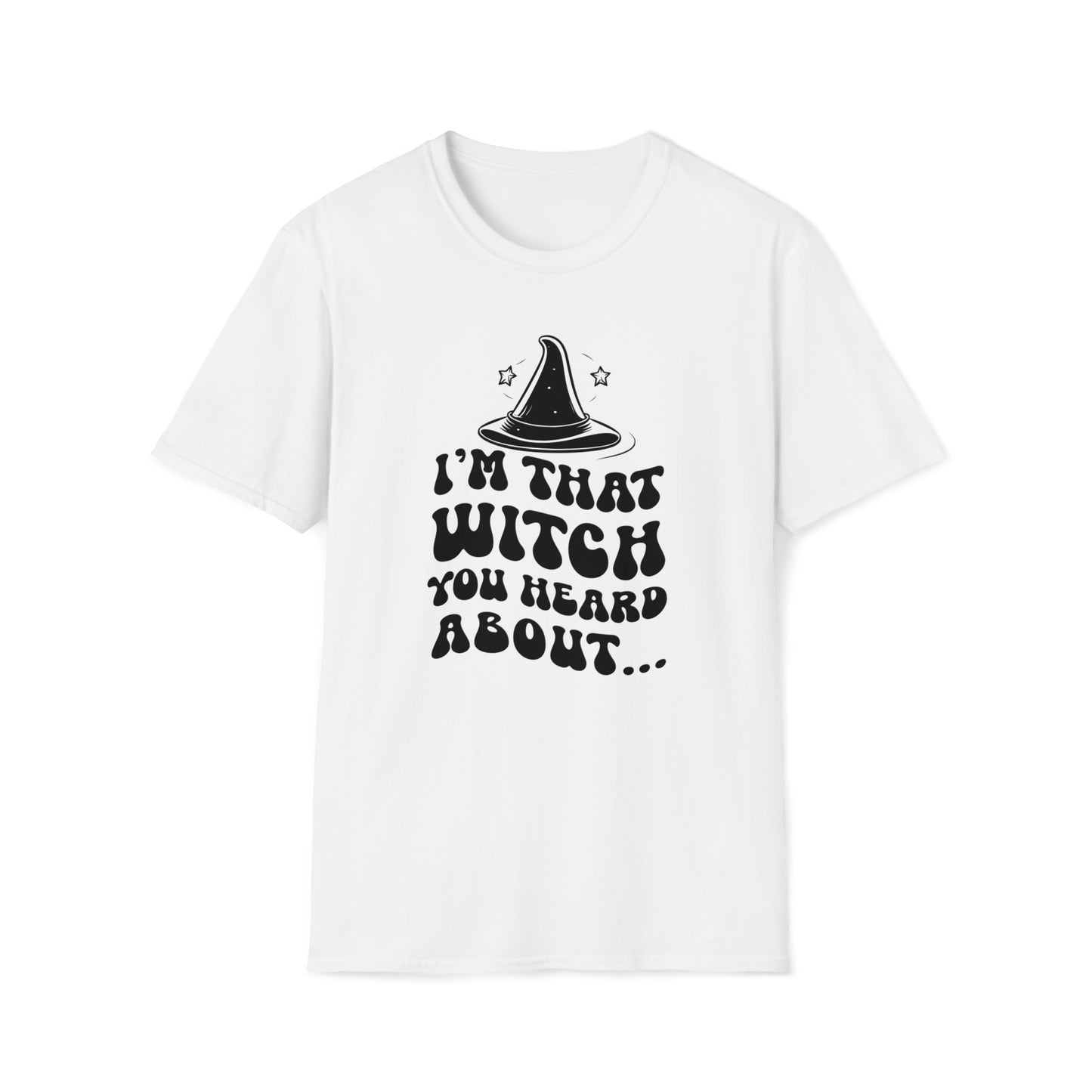 I'm That Witch You Heard About Tee | Funny Halloween Shirt | Spooky Occult Unisex T-Shirt