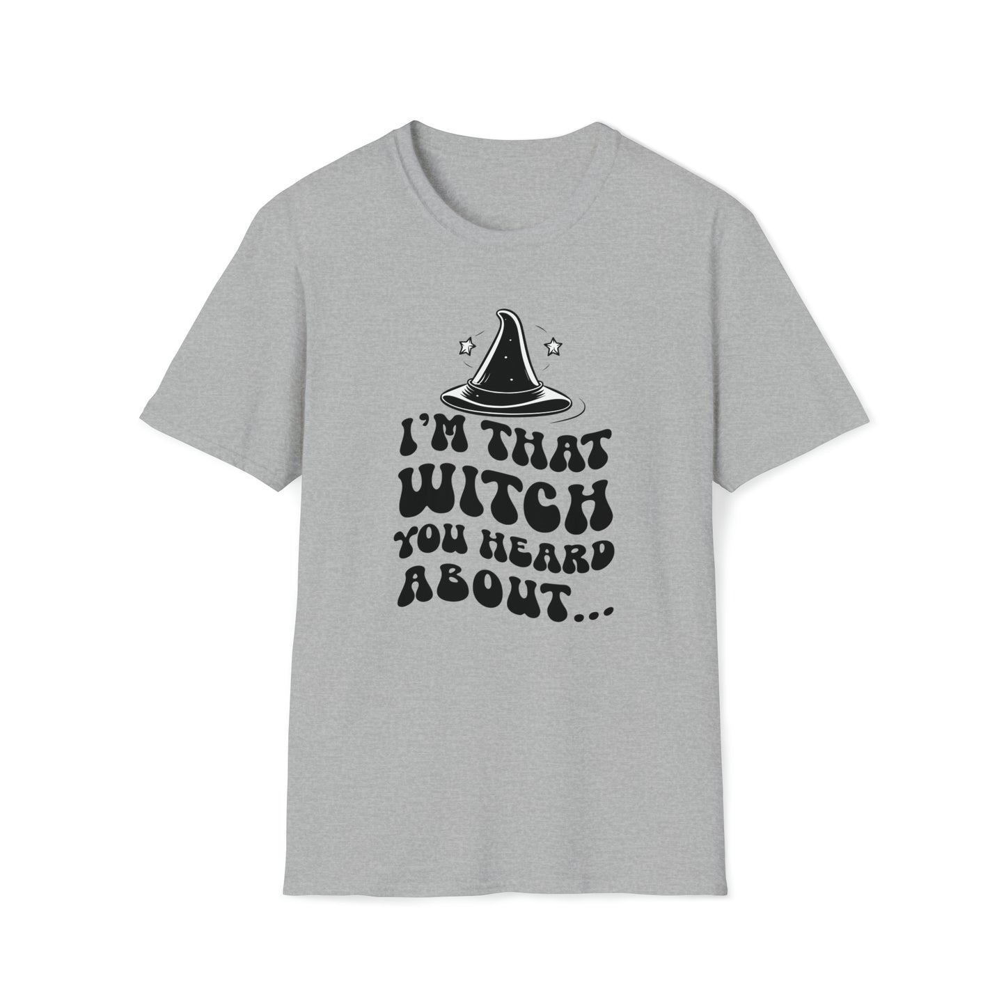 I'm That Witch You Heard About Tee | Funny Halloween Shirt | Spooky Occult Unisex T-Shirt