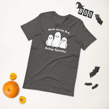 Back on my B.S. Being Spooky Funny Halloween Unisex Tee | Punny All Hallows Eve Ghost Shirt