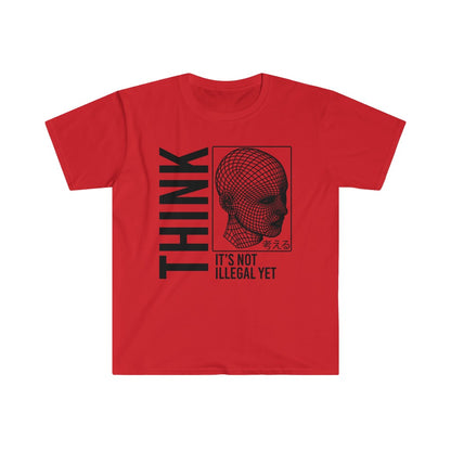 THINK It's Not Illegal Yet Unisex Shirt S-3XL - Gildan