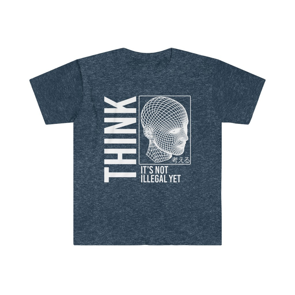 THINK It's Not Illegal Yet Unisex Shirt S-3XL - Gildan