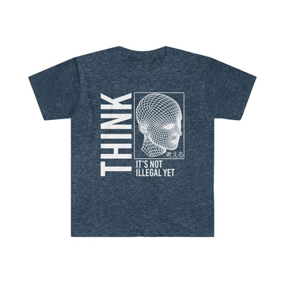 THINK It's Not Illegal Yet Unisex Shirt S-3XL - Gildan