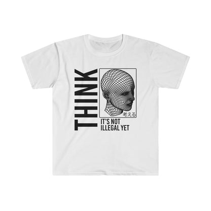 THINK It's Not Illegal Yet Unisex Shirt S-3XL - Gildan