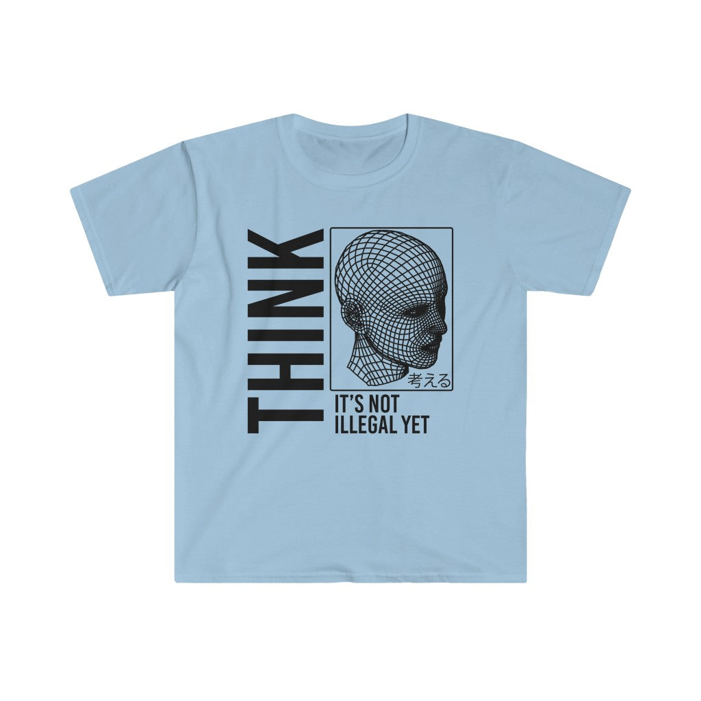 THINK It's Not Illegal Yet Unisex Shirt S-3XL - Gildan