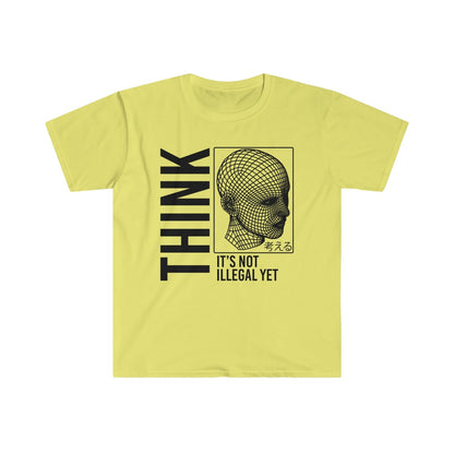 THINK It's Not Illegal Yet Unisex Shirt S-3XL - Gildan