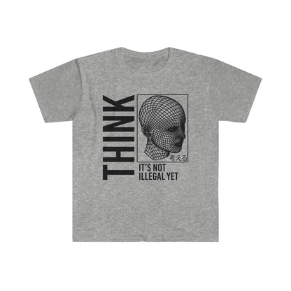 THINK It's Not Illegal Yet Unisex Shirt S-3XL - Gildan