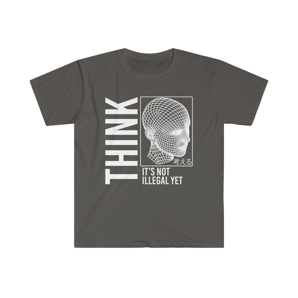 THINK It's Not Illegal Yet Unisex Shirt S-3XL - Gildan