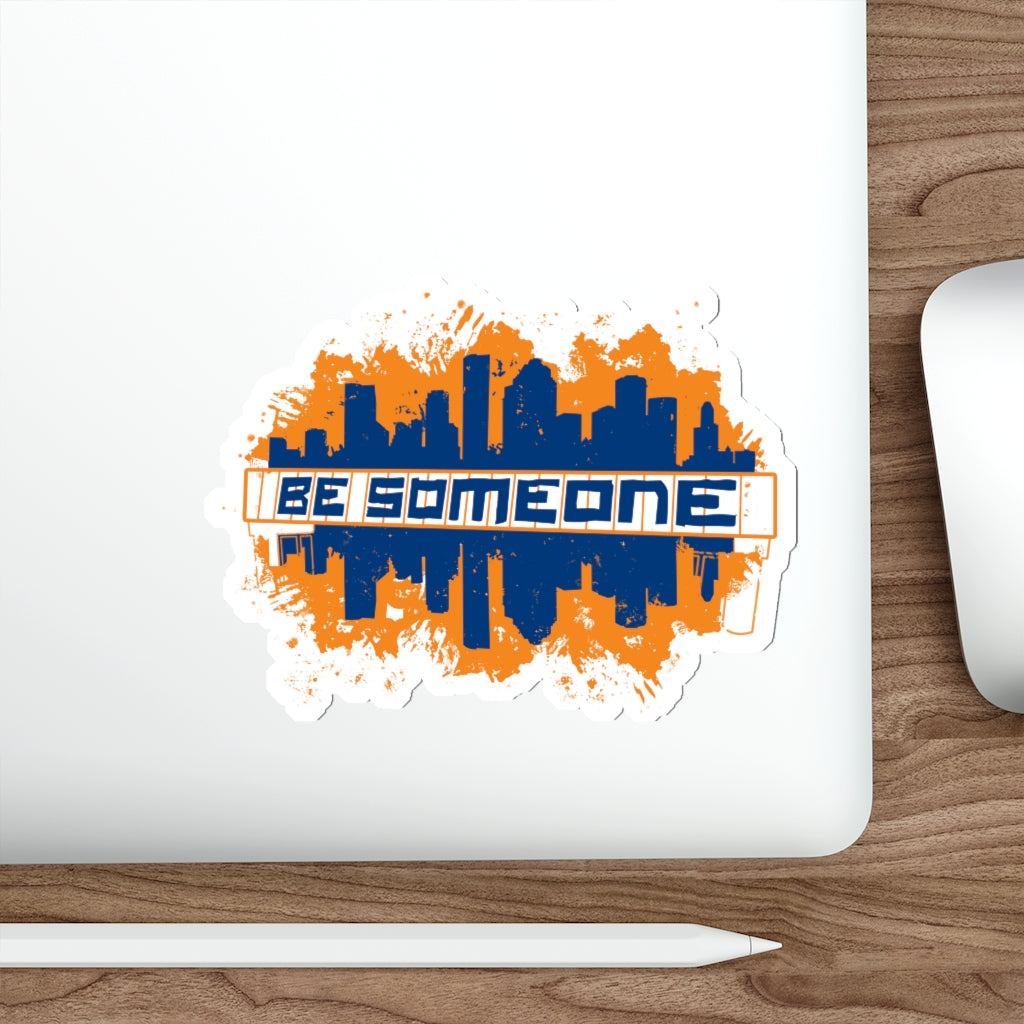 BE SOMEONE Vinyl Sticker | HTX Houston Skyline | 2x2-6x6 Matte Waterproof Indoor & Outdoor