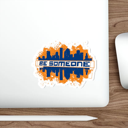 BE SOMEONE Vinyl Sticker | HTX Houston Skyline | 2x2-6x6 Matte Waterproof Indoor & Outdoor