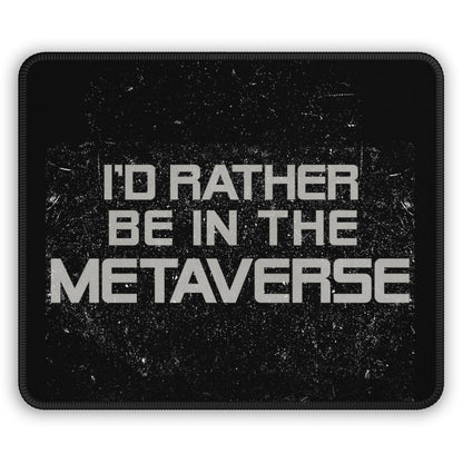 I'd Rather Be in the Metaverse Mouse Pad | For Gaming, Office