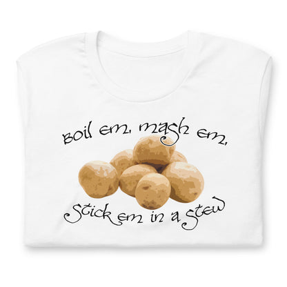 POTATOES Boil Em Mash Em Stick em in a Stew Fantasy Lord Shirt | Stew Funny Tee