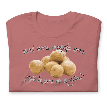 POTATOES Boil Em Mash Em Stick em in a Stew Fantasy Lord Shirt | Stew Funny Tee