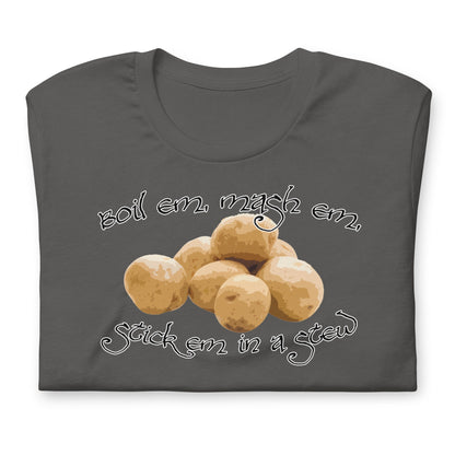 POTATOES Boil Em Mash Em Stick em in a Stew Fantasy Lord Shirt | Stew Funny Tee