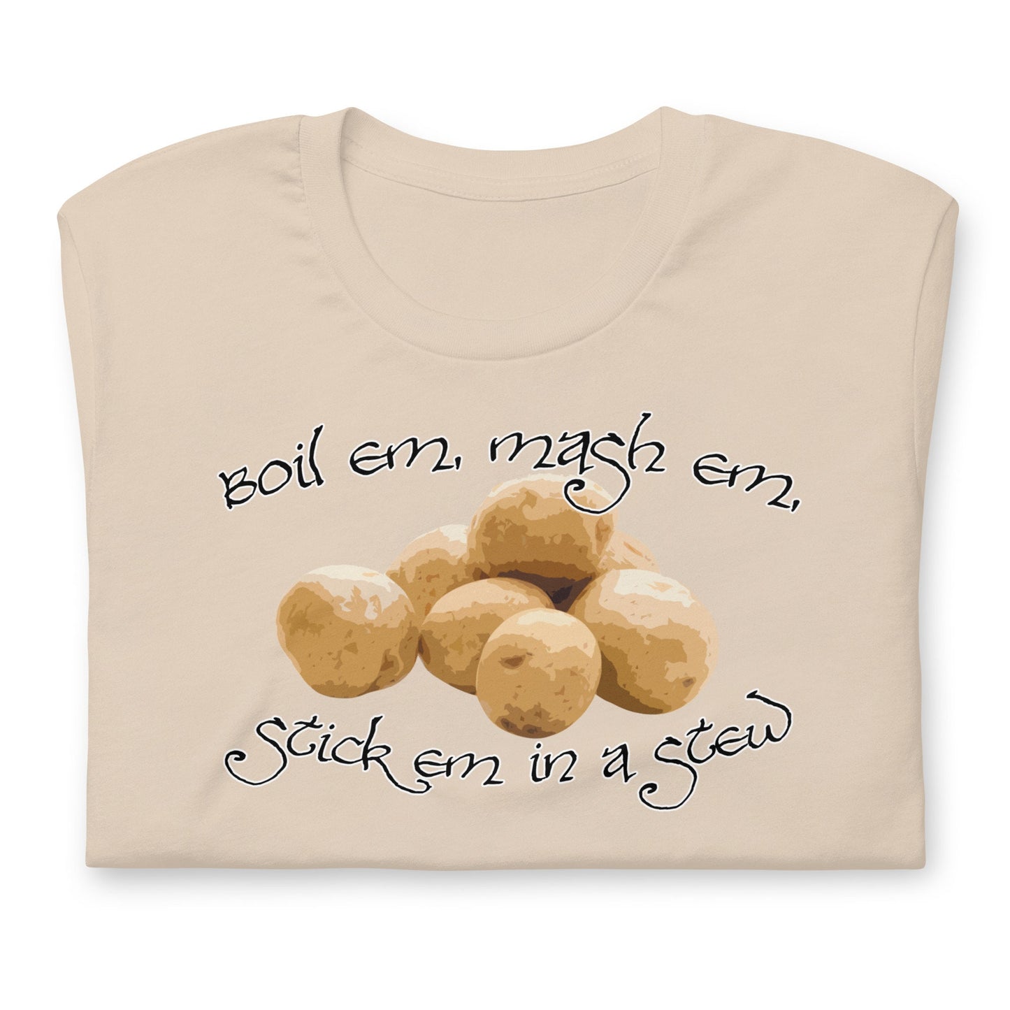 POTATOES Boil Em Mash Em Stick em in a Stew Fantasy Lord Shirt | Stew Funny Tee