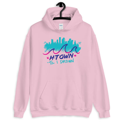 Houston H-Town Til I Drown Hoodie Sweatshirt Unisex S-5XL Screwston HTown HTX