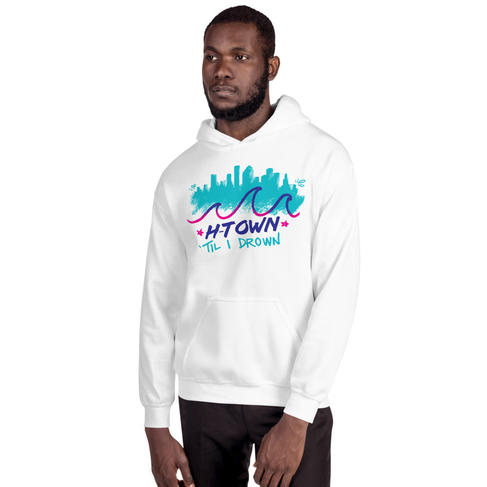 Houston H-Town Til I Drown Hoodie Sweatshirt Unisex S-5XL Screwston HTown HTX