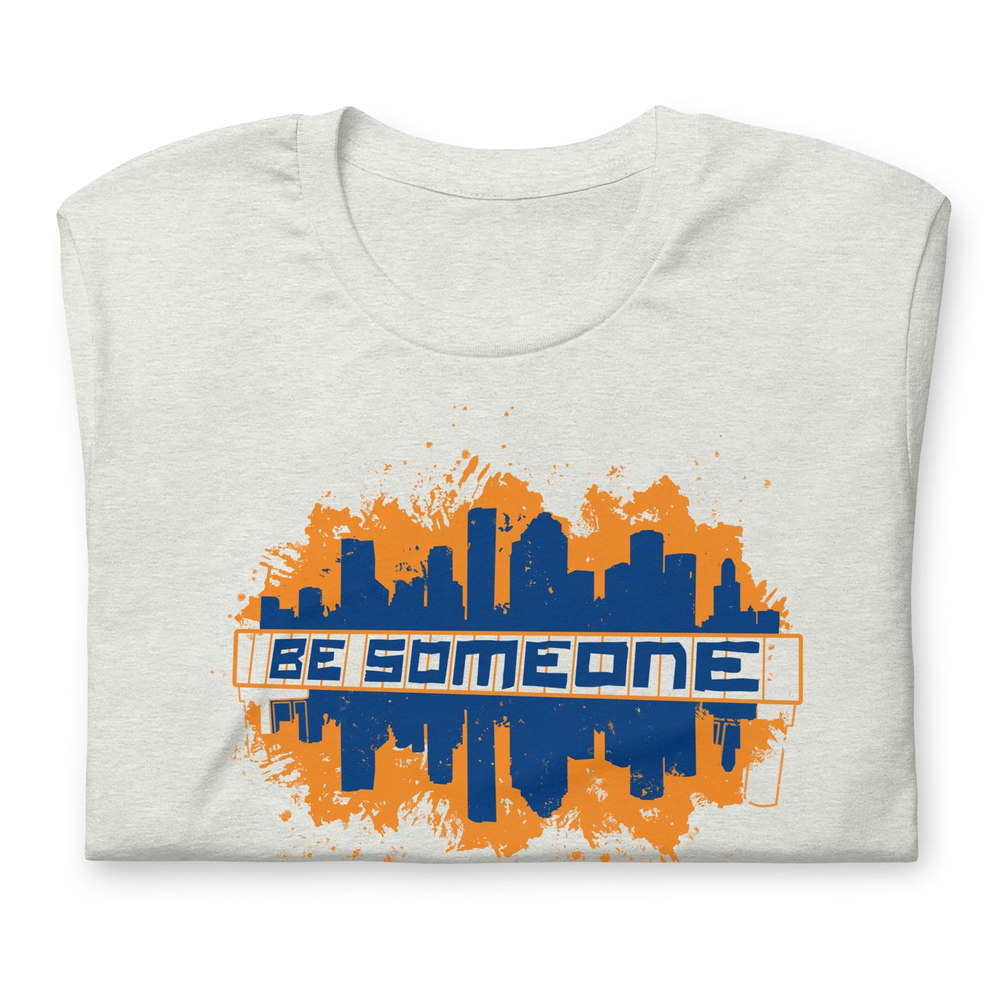 BE SOMEONE Shirt Houston Skyline | HTX Htown Graffiti Unisex Tee S-4XL | Lighter Version