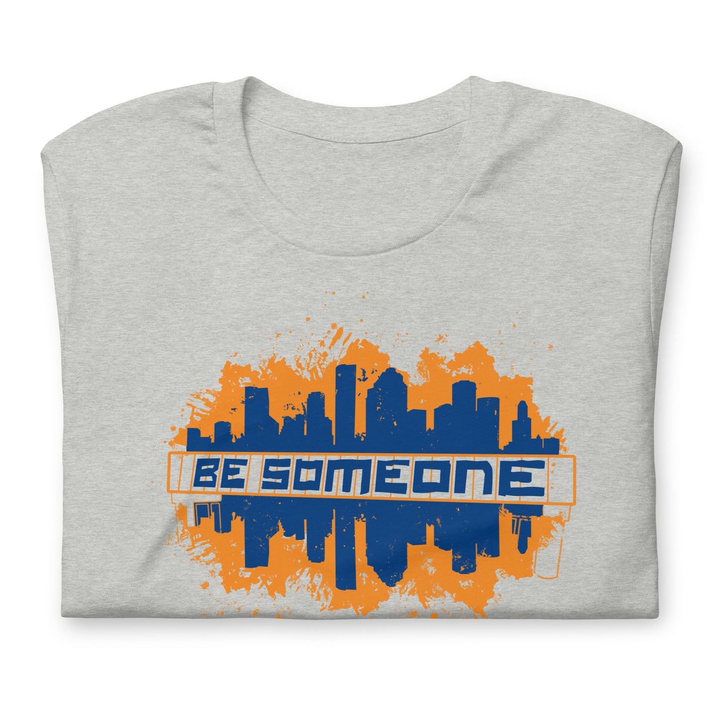 BE SOMEONE Shirt Houston Skyline | HTX Htown Graffiti Unisex Tee S-4XL | Lighter Version