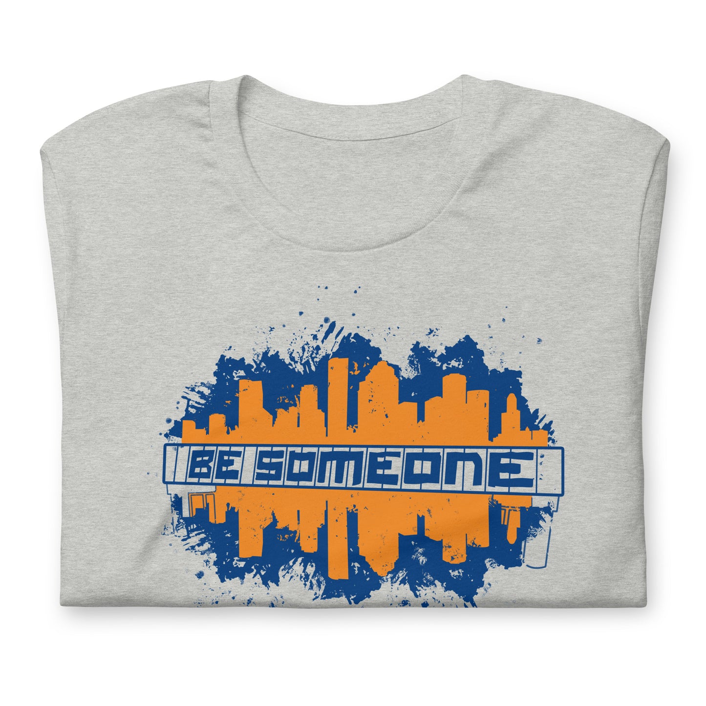 BE SOMEONE Shirt Houston Skyline | HTX Htown Graffiti Unisex Tee S-4XL | Orange City Version