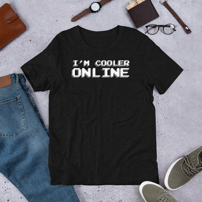 I'm Cooler Online Shirt - Version 2 | Funny Gamer Nerd Apparel