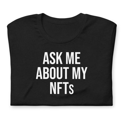 Ask Me About My NFTs Shirt | Apparel for Crypto Artists and Collectors