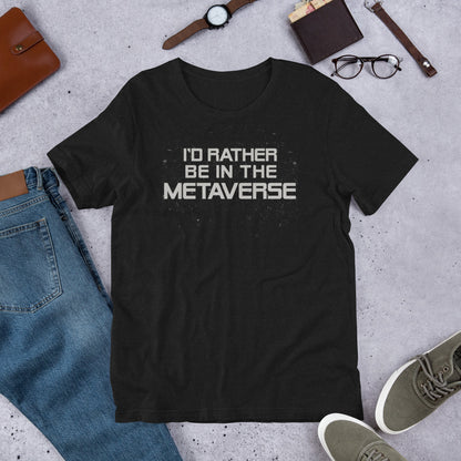 I'd Rather Be in the Metaverse Shirt | Unisex Crypto NFT Non-fungible Token Blockchain Tee