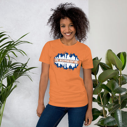 BE SOMEONE Shirt Houston Skyline | HTX Htown Graffiti Unisex Tee S-2XL | Orange Version