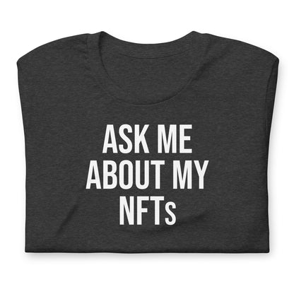 Ask Me About My NFTs Shirt | Apparel for Crypto Artists and Collectors