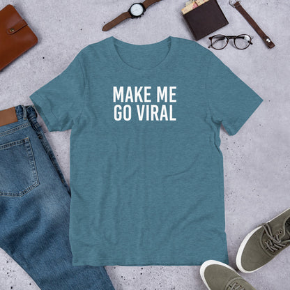 Make Me Go Viral Meme Shirt | TikTok Youtuber Twitch Streamer Influencer Tee