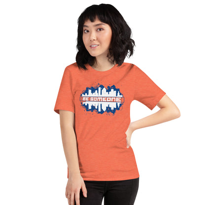 BE SOMEONE Shirt Houston Skyline | HTX Htown Graffiti Unisex Tee S-2XL | Orange Version