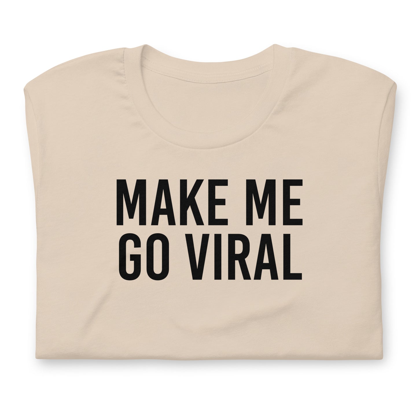 Make Me Go Viral Meme Shirt | TikTok Youtuber Twitch Streamer Influencer Tee