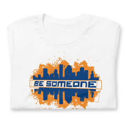 BE SOMEONE Shirt Houston Skyline | HTX Htown Graffiti Unisex Tee S-4XL | Lighter Version